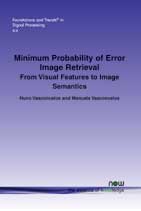 Minimum Probability of Error Image Retrieval: From Visual Features to Image Semantics