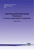 Learning with Submodular Functions: A Convex Optimization Perspective