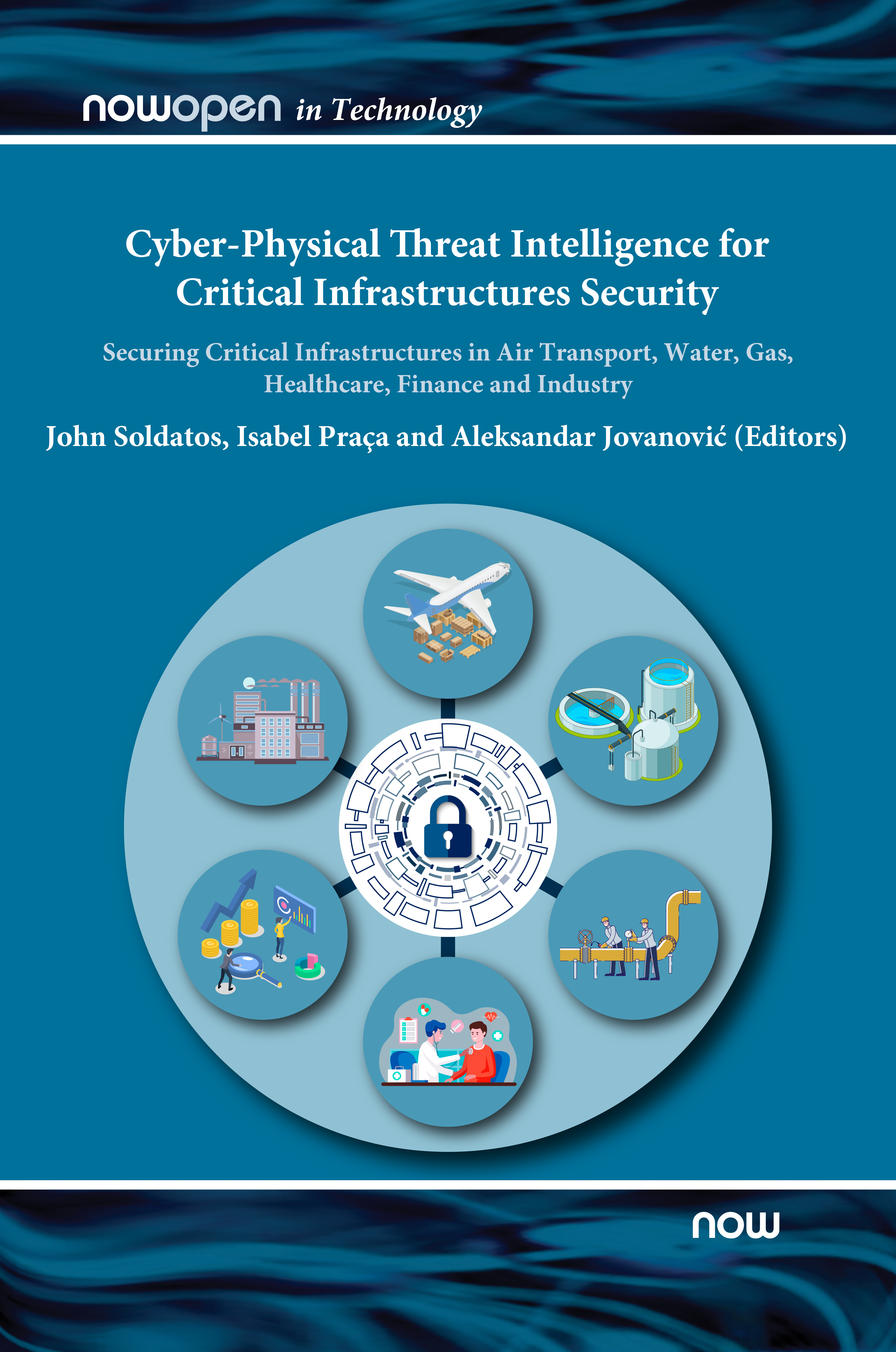 Cyber-Physical Threat Intelligence for Critical Infrastructures Security: Securing Critical Infrastructures in Air Transport, Water, Gas, Healthcare, Finance and Industry